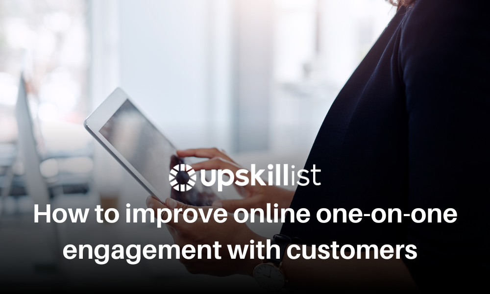 How To Improve Online One To One Engagement With Your Customers