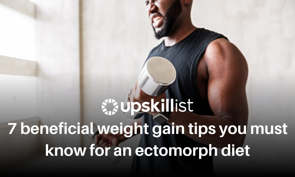 7 Beneficial Weight Gain Tips – Must Know Ectomorph Diet Rules