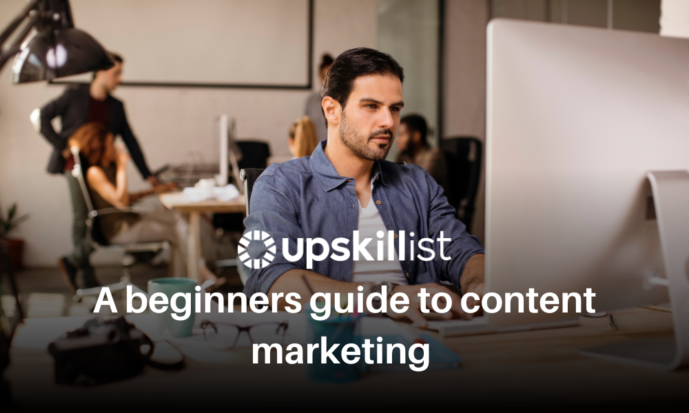 A Beginner’s Guide to Content Marketing