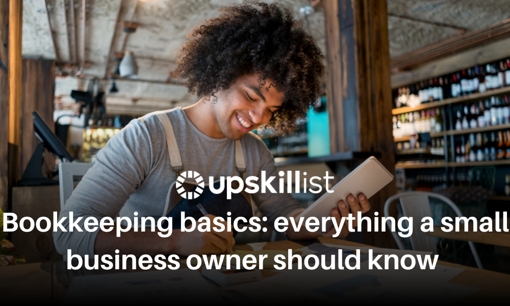 Bookkeeping Basics: Everything a Small Business Owner Should Know