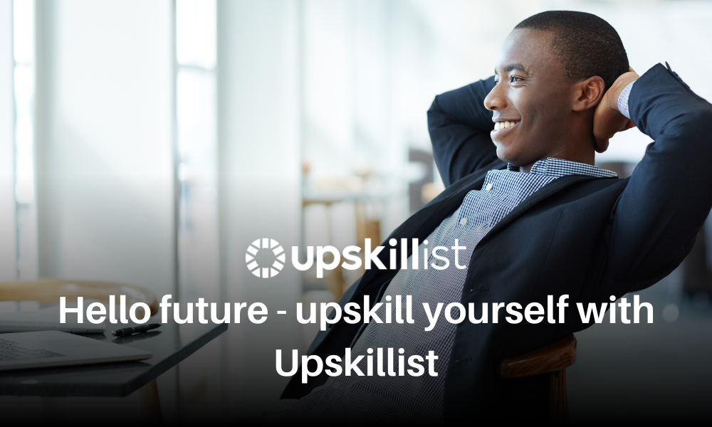 Hello Future: Upskill Yourself With Upskillist