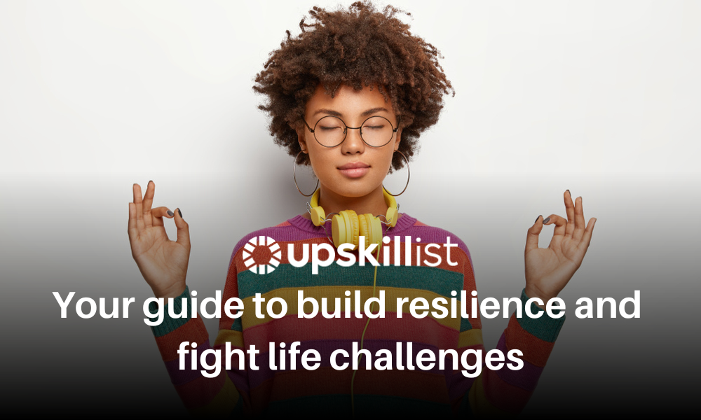 Your guide to build resilience and fight life challenges