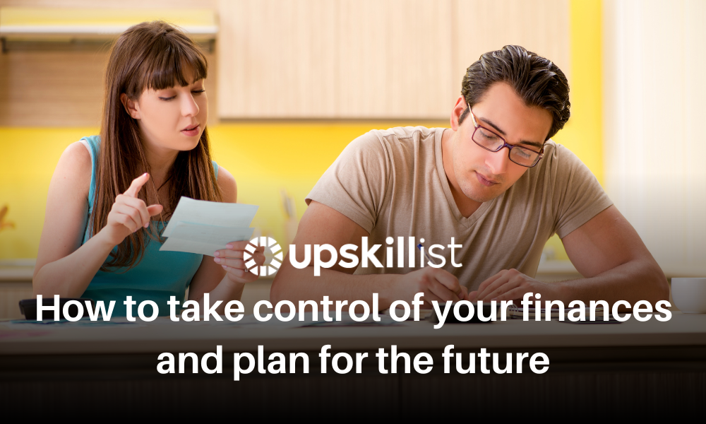 How to take control of your finances and plan for the future