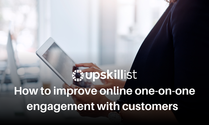 How To Improve Online One To One Engagement With Your Customers