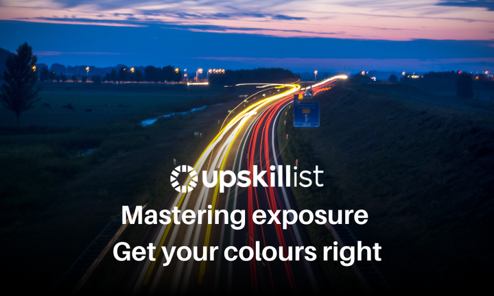 Mastering Exposure: Get Your Colours Right