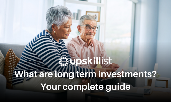 What are Long Term Investments – Your Complete Guide to Long Term Investing