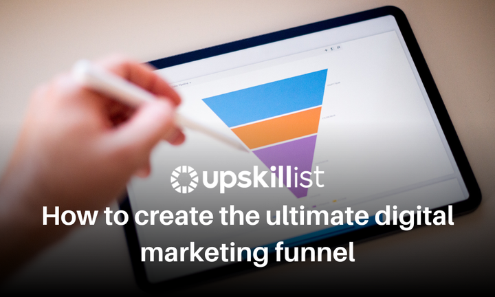 How to create The Ultimate Digital Marketing Funnel: A Step-by-Step Guide