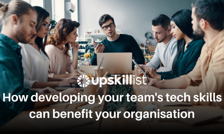 How developing your team's tech skills can benefit your organisation