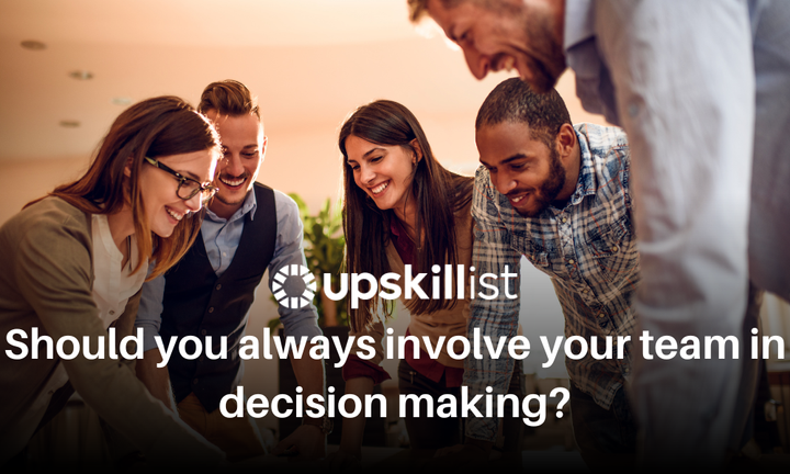 Should you always involve your team in decision making?