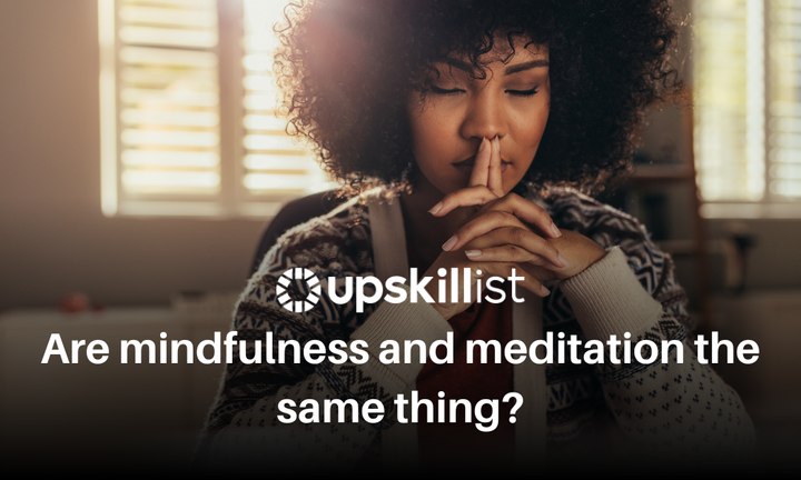 Are mindfulness and meditation the same thing?