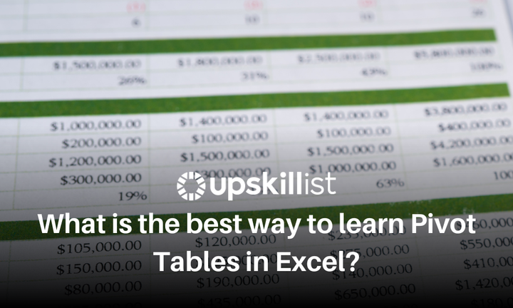 What is the best way to learn Pivot Tables in Excel?