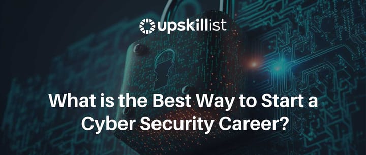 What is the Best Way to Start a Cyber Security Career?